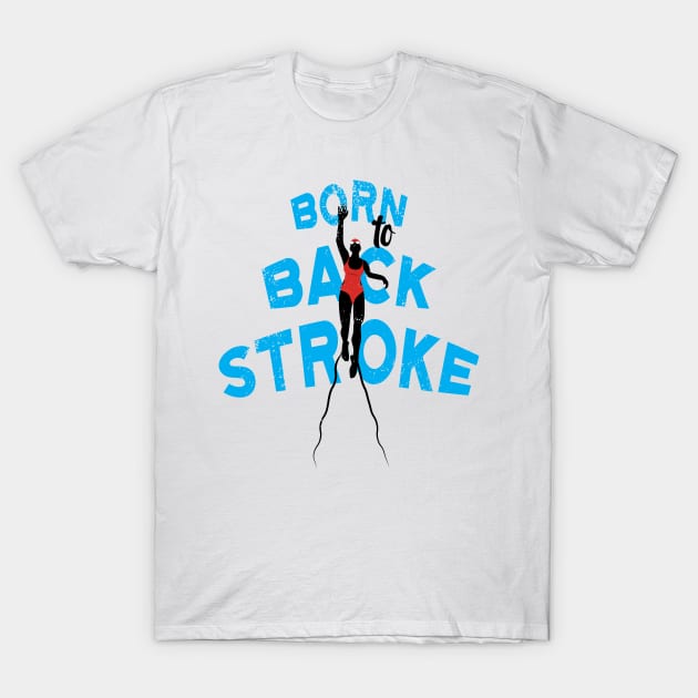 Womens Born To Backstroke 2 Swimming T-Shirt by atomguy